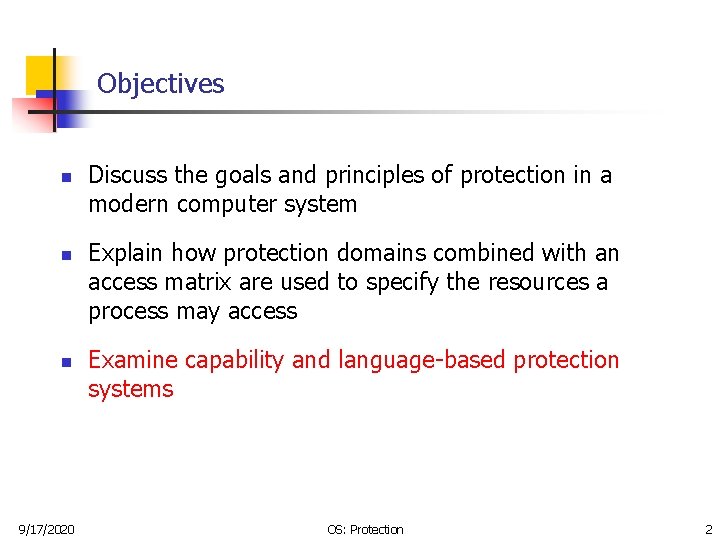 Objectives n n n 9/17/2020 Discuss the goals and principles of protection in a