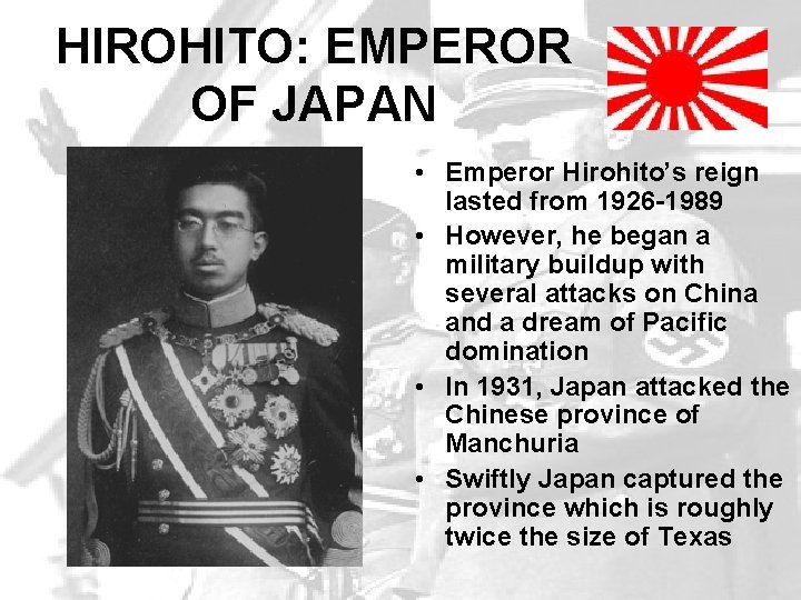 HIROHITO: EMPEROR OF JAPAN • Emperor Hirohito’s reign lasted from 1926 -1989 • However,