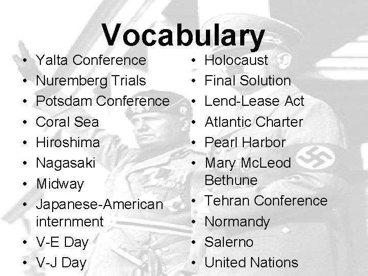  • • Vocabulary Yalta Conference Nuremberg Trials Potsdam Conference Coral Sea Hiroshima Nagasaki
