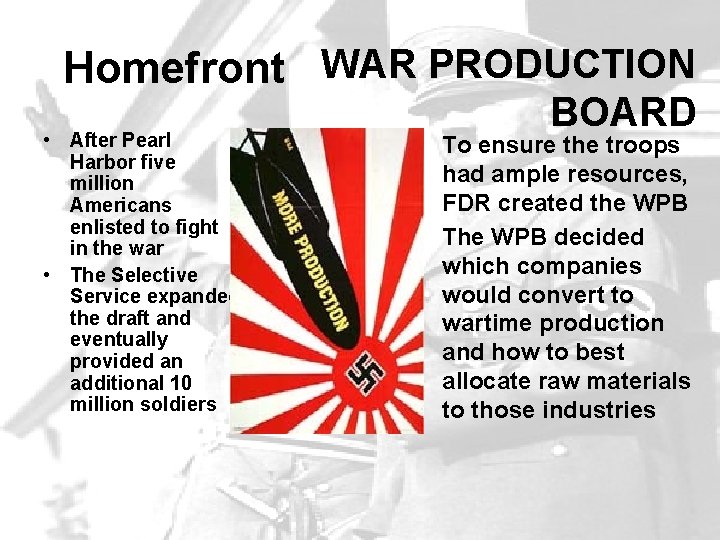 Homefront WAR PRODUCTION • After Pearl Harbor five million Americans enlisted to fight in
