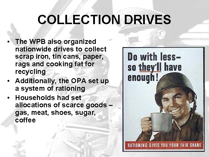 COLLECTION DRIVES • The WPB also organized nationwide drives to collect scrap iron, tin