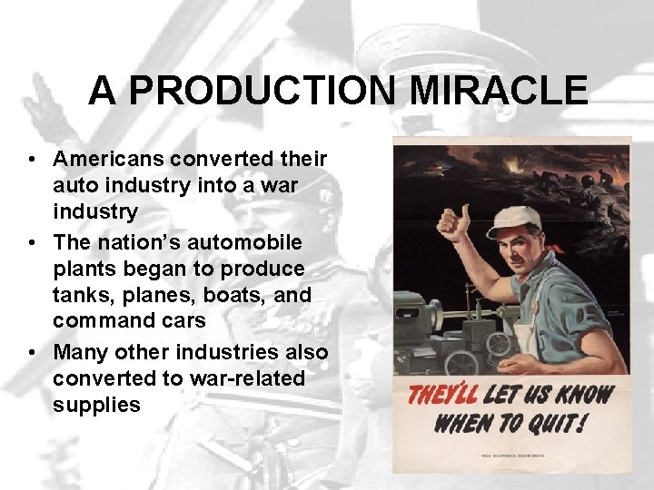 A PRODUCTION MIRACLE • Americans converted their auto industry into a war industry •