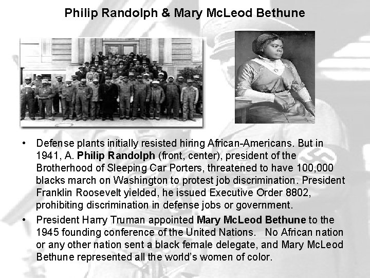 Philip Randolph & Mary Mc. Leod Bethune • Defense plants initially resisted hiring African-Americans.