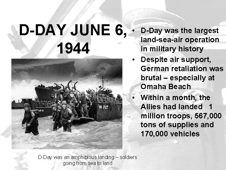 D-DAY JUNE 6, 1944 • D-Day was the largest land-sea-air operation in military history