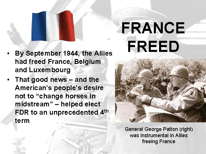  • By September 1944, the Allies had freed France, Belgium and Luxembourg •