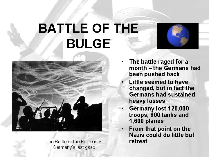 BATTLE OF THE BULGE The Battle of the Bulge was Germany’s last gasp •