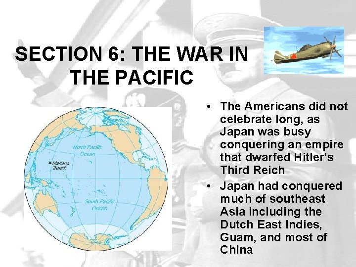 SECTION 6: THE WAR IN THE PACIFIC • The Americans did not celebrate long,