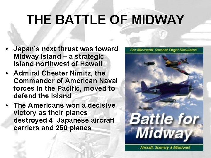 THE BATTLE OF MIDWAY • Japan’s next thrust was toward Midway Island – a