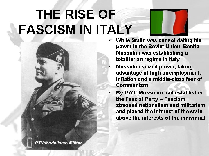 THE RISE OF FASCISM IN ITALY • • • While Stalin was consolidating his
