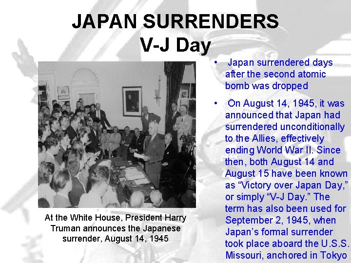 JAPAN SURRENDERS V-J Day • Japan surrendered days after the second atomic bomb was