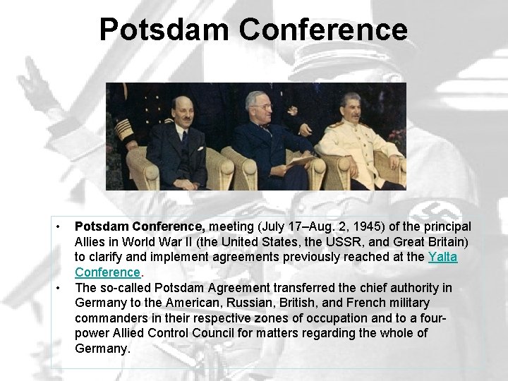 Potsdam Conference • • Potsdam Conference, meeting (July 17–Aug. 2, 1945) of the principal