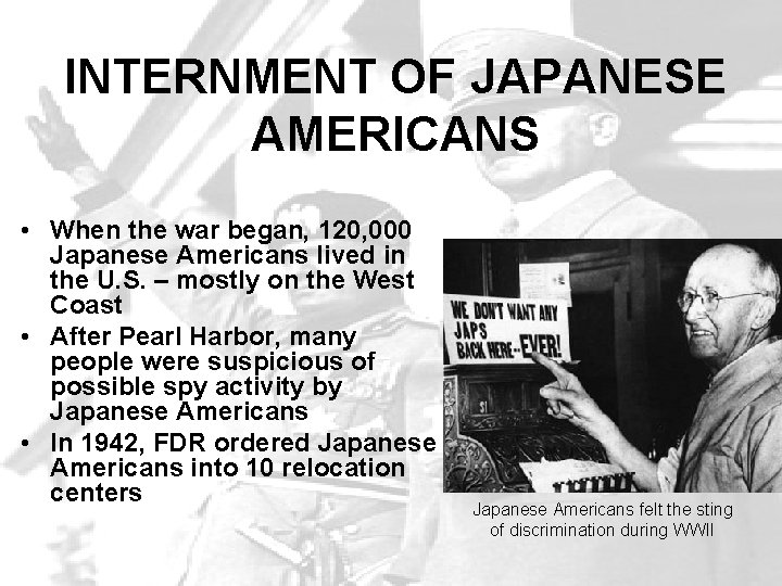 INTERNMENT OF JAPANESE AMERICANS • When the war began, 120, 000 Japanese Americans lived
