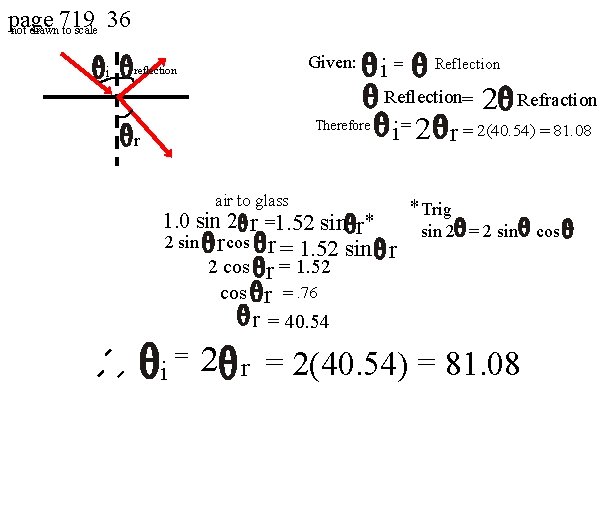 page 719 36 not drawn to scale i Given: reflection i= Reflection= Therefore r