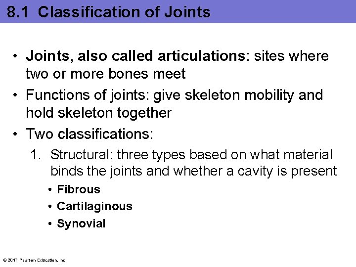 8. 1 Classification of Joints • Joints, also called articulations: sites where two or