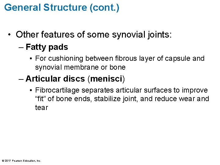 General Structure (cont. ) • Other features of some synovial joints: – Fatty pads