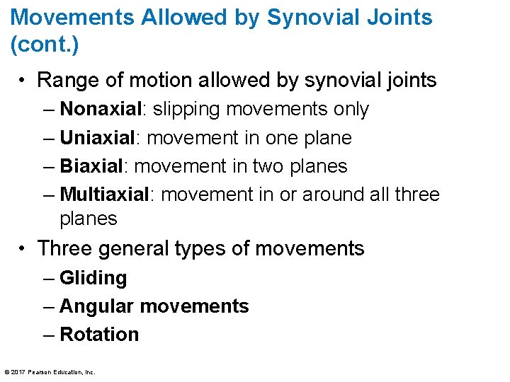 Movements Allowed by Synovial Joints (cont. ) • Range of motion allowed by synovial