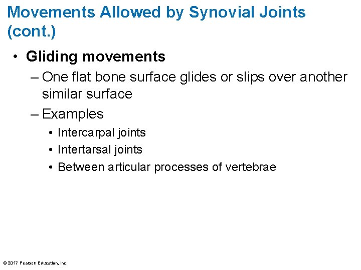 Movements Allowed by Synovial Joints (cont. ) • Gliding movements – One flat bone