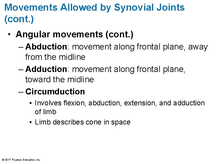 Movements Allowed by Synovial Joints (cont. ) • Angular movements (cont. ) – Abduction: