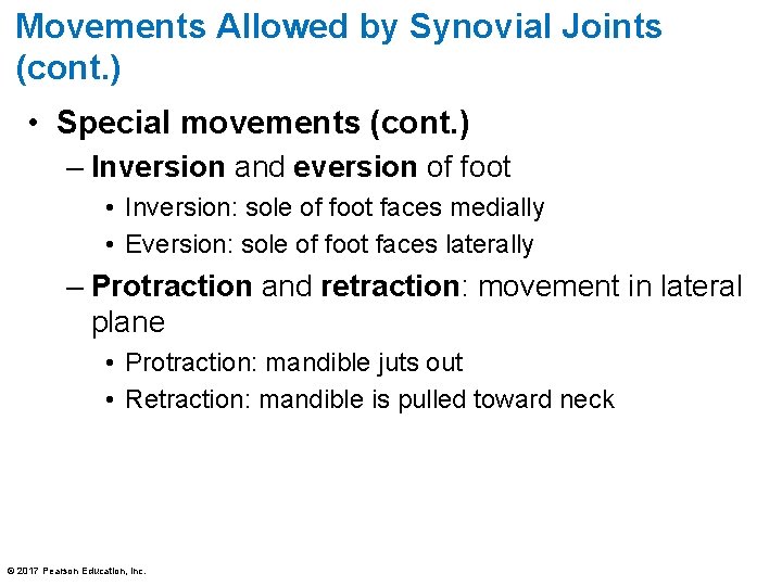 Movements Allowed by Synovial Joints (cont. ) • Special movements (cont. ) – Inversion