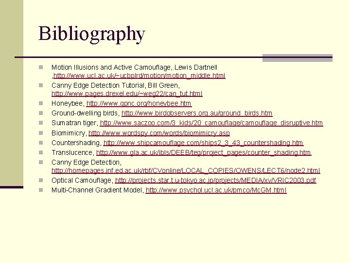 Bibliography n n n Motion Illusions and Active Camouflage, Lewis Dartnell , http: //www.