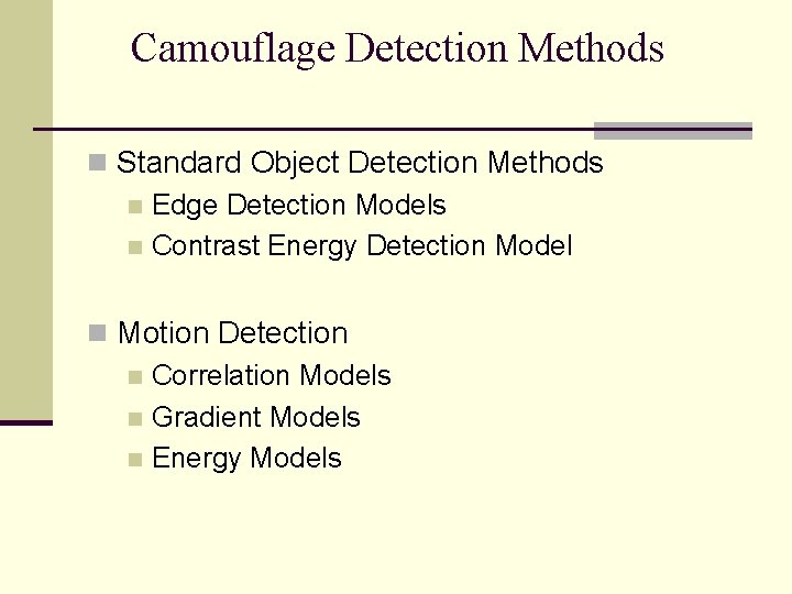 Camouflage Detection Methods n Standard Object Detection Methods n Edge Detection Models n Contrast