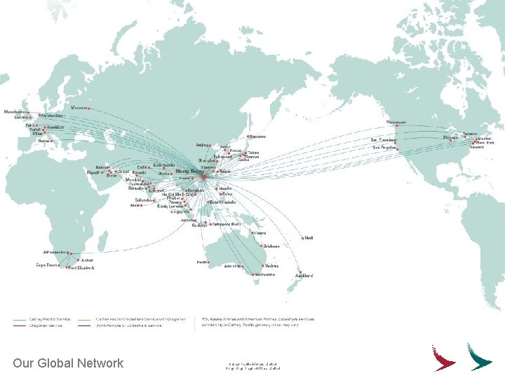 Our Global Network Cathay Pacific Airways Limited Hong Kong Dragon Airlines Limited 