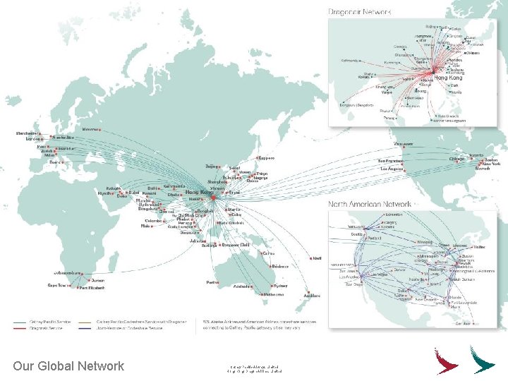 Our Global Network Cathay Pacific Airways Limited Hong Kong Dragon Airlines Limited 