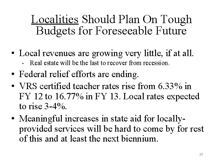 Localities Should Plan On Tough Budgets for Foreseeable Future • Local revenues are growing