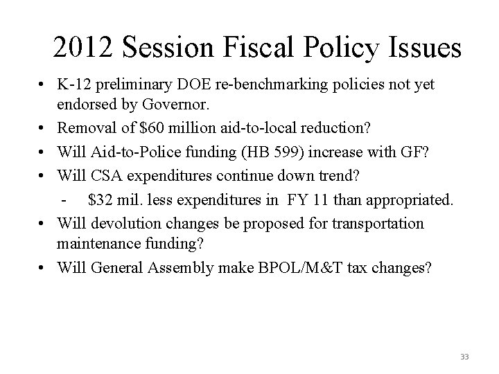 2012 Session Fiscal Policy Issues • K-12 preliminary DOE re-benchmarking policies not yet endorsed