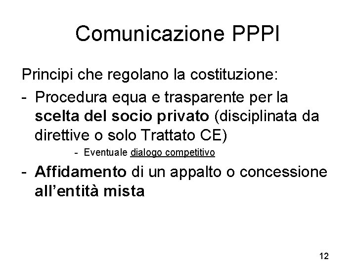 Comunicazione PPPI Principi che regolano la costituzione: - Procedura equa e trasparente per la
