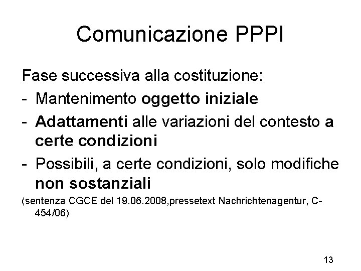 Comunicazione PPPI Fase successiva alla costituzione: - Mantenimento oggetto iniziale - Adattamenti alle variazioni