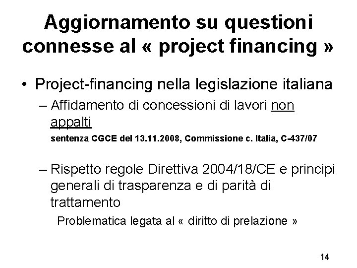 Aggiornamento su questioni connesse al « project financing » • Project-financing nella legislazione italiana