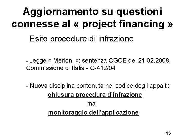 Aggiornamento su questioni connesse al « project financing » Esito procedure di infrazione -
