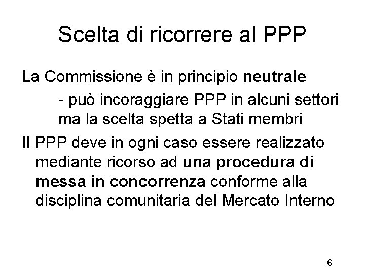 Scelta di ricorrere al PPP La Commissione è in principio neutrale - può incoraggiare