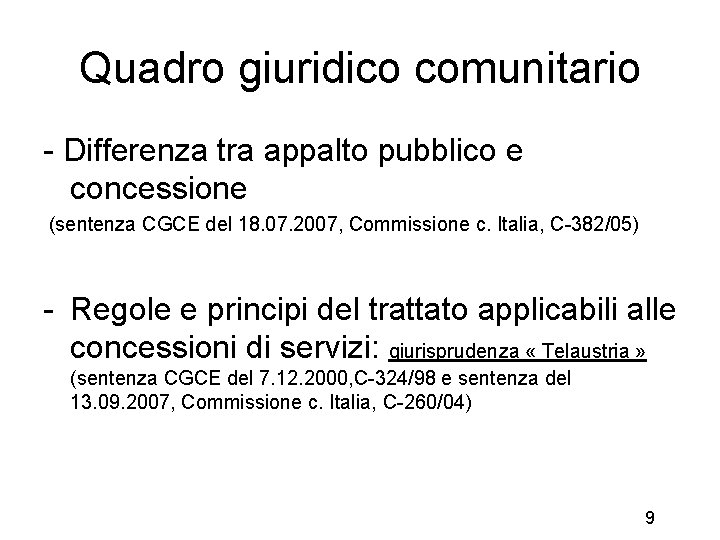 Quadro giuridico comunitario - Differenza tra appalto pubblico e concessione (sentenza CGCE del 18.