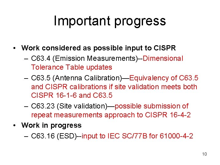Important progress • Work considered as possible input to CISPR – C 63. 4
