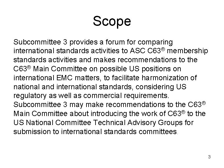 Scope Subcommittee 3 provides a forum for comparing international standards activities to ASC C