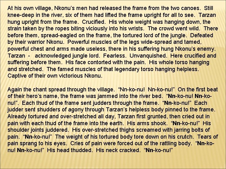 At his own village, Nkonu’s men had released the frame from the two canoes.