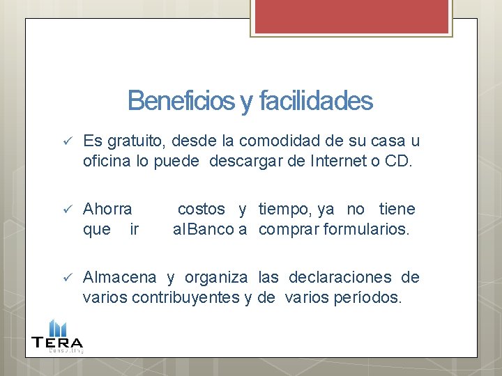 Beneficios y facilidades Es gratuito, desde la comodidad de su casa u oficina lo