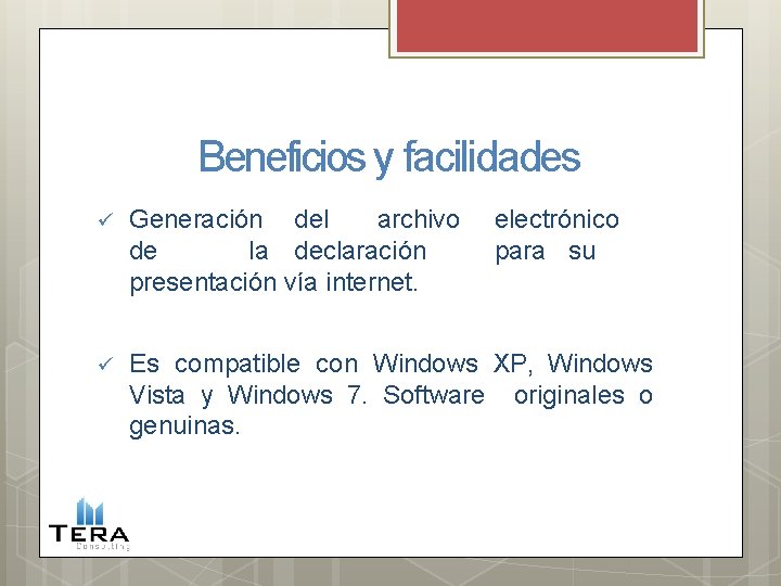 Beneficios y facilidades Generación del archivo de la declaración presentación vía internet. electrónico para