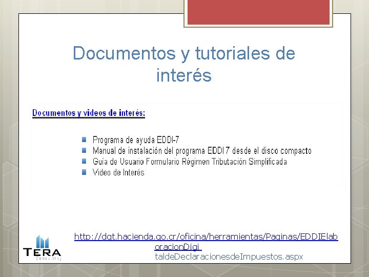 Documentos y tutoriales de interés http: //dgt. hacienda. go. cr/oficina/herramientas/Paginas/EDDIElab oracion. Digi talde. Declaracionesde.