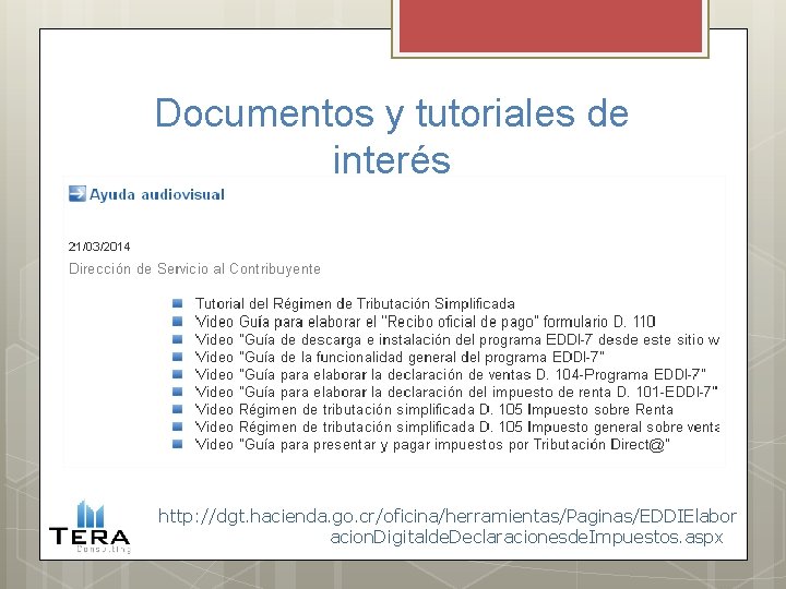 Documentos y tutoriales de interés http: //dgt. hacienda. go. cr/oficina/herramientas/Paginas/EDDIElabor acion. Digitalde. Declaracionesde. Impuestos.