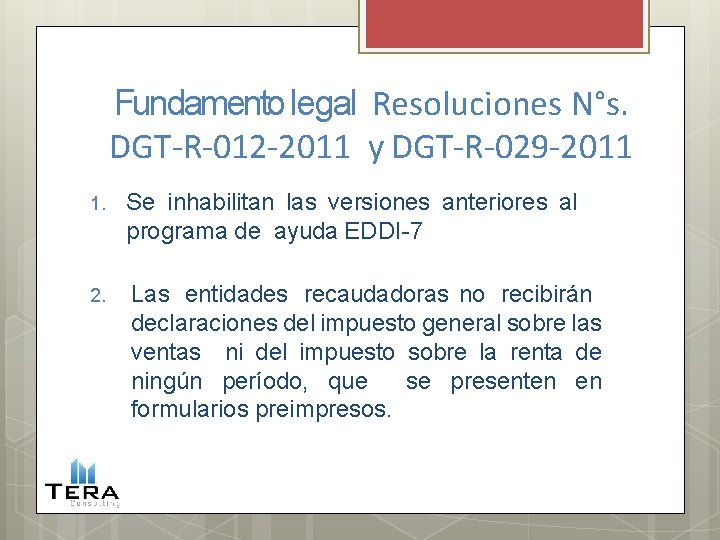 Fundamento legal Resoluciones N°s. DGT-R-012 -2011 y DGT-R-029 -2011 1. Se inhabilitan las versiones