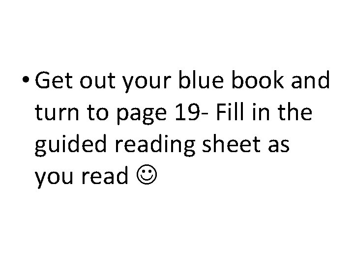  • Get out your blue book and turn to page 19 - Fill