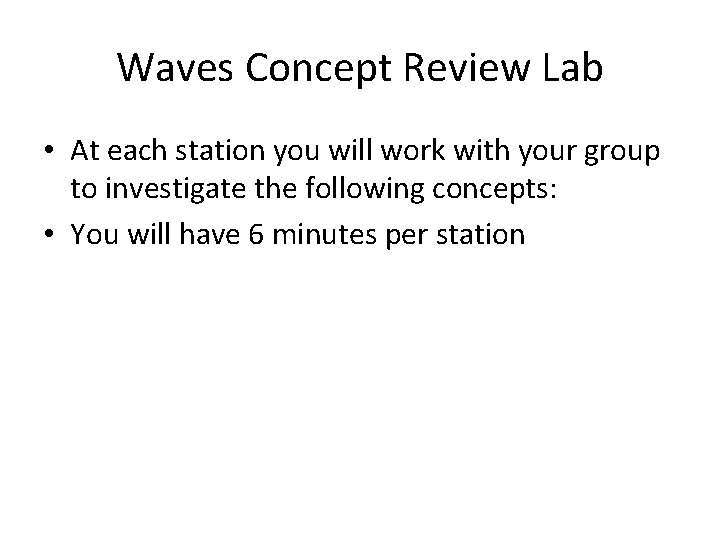 Waves Concept Review Lab • At each station you will work with your group