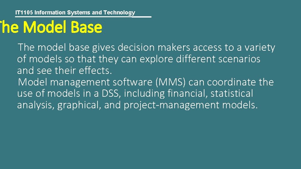 IT 1105 Information Systems and Technology The Model Base The model base gives decision