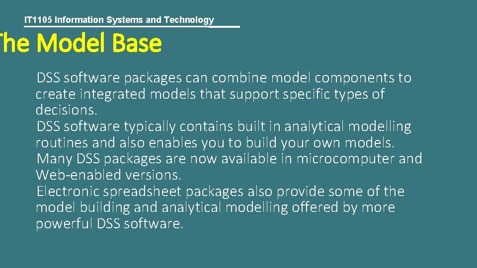 IT 1105 Information Systems and Technology The Model Base DSS software packages can combine
