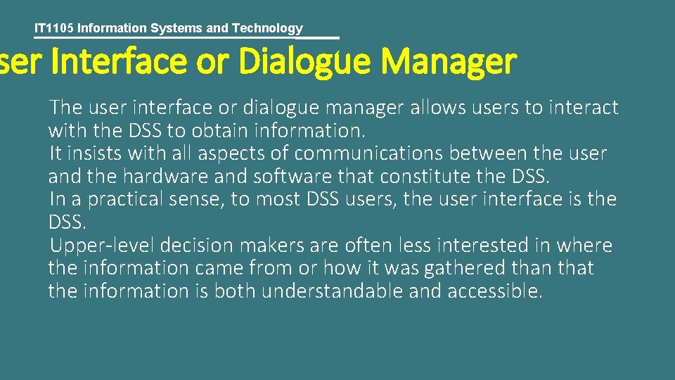 IT 1105 Information Systems and Technology ser Interface or Dialogue Manager The user interface