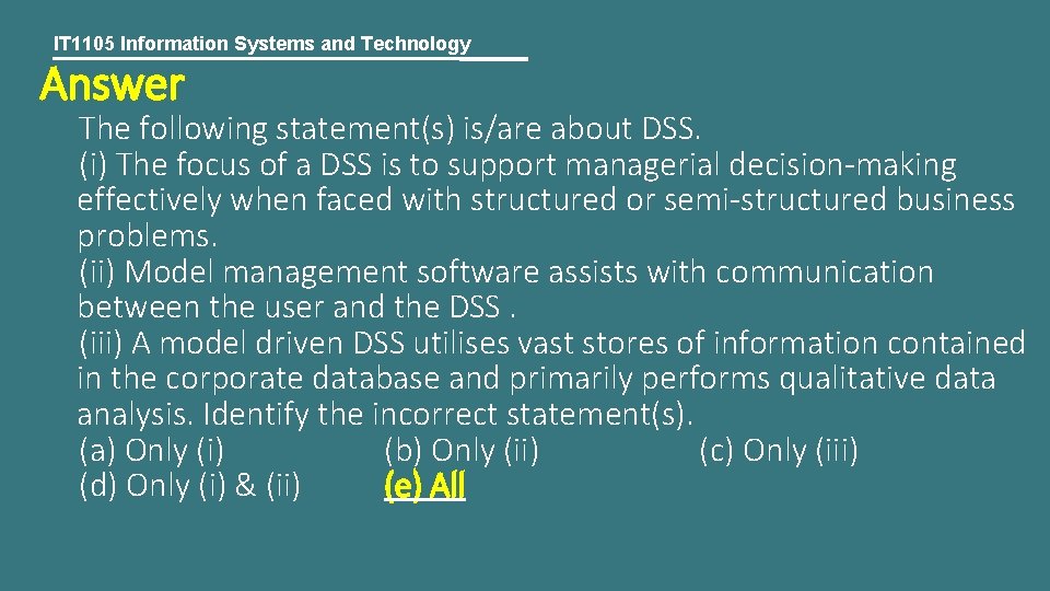 IT 1105 Information Systems and Technology Answer The following statement(s) is/are about DSS. (i)