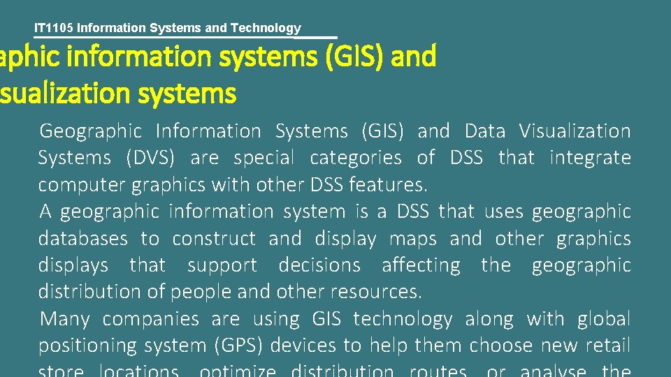 IT 1105 Information Systems and Technology aphic information systems (GIS) and sualization systems Geographic